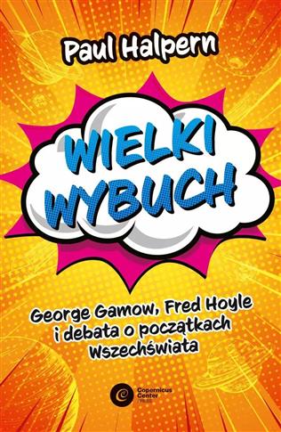 Wielki wybuch. George Gamow, Fred Hoyle i debata o