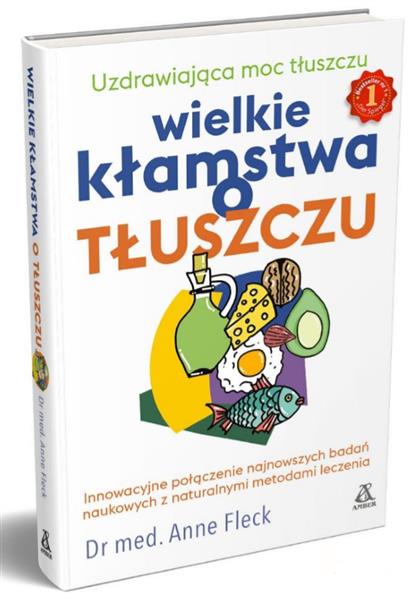 WIELKIE KŁAMSTWA O TŁUSZCZU. UZDRAWIAJĄCA MOC