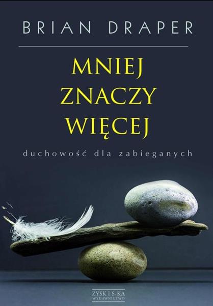 MNIEJ ZNACZY WIĘCEJ