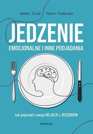 JEDZENIE EMOCJONALNE I INNE PODJADANIA. JAK POPRAW