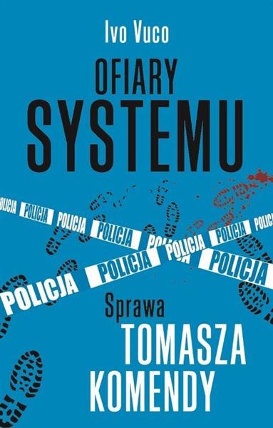 OFIARY SYSTEMU SPRAWA TOMASZA KOMENDY