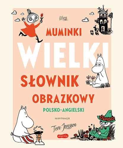 MUMINKI. WIELKI SŁOWNIK OBRAZKOWY POLSKO-ANGIELSKI