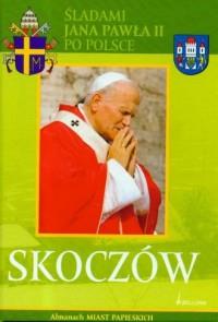 Śladami Jana Pawła II po Polsce. Skoczów.