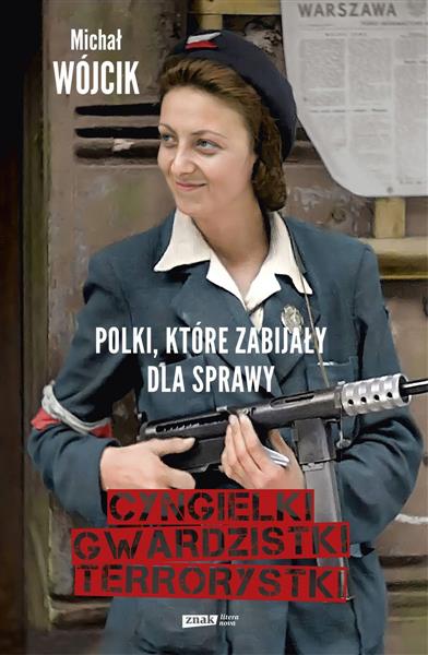 Cyngielki, gwardzistki, terrorystki. Polki, które