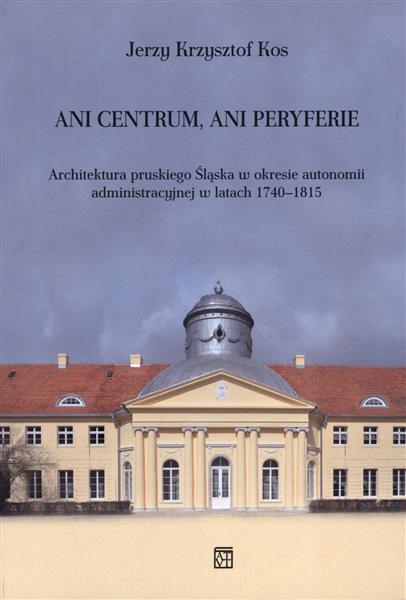 ANI CENTRUM, ANI PERYFERIE. ARCHITEKTURA PRUSKIEGO