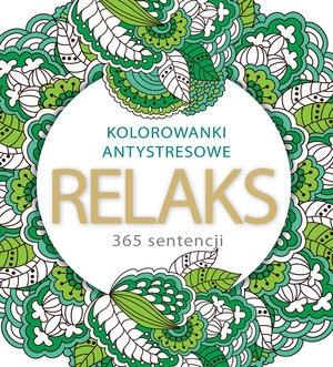 RELAKS 365 SENTENCJI. KOLOROWANKI ANTYSTRESOWE