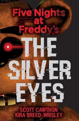 FIVE NIGHTS AT FREDDY S: THE SILVER EYES