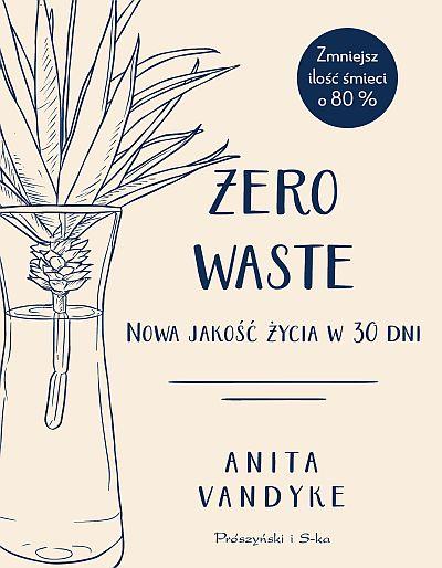 ZERO WASTE. NOWA JAKOŚĆ ŻYCIA W 30 DNI