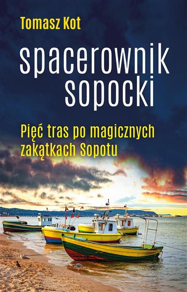 SPACEROWNIK SOPOCKI. PIĘĆ TRAS PO MAGICZNYCH ZAKĄT