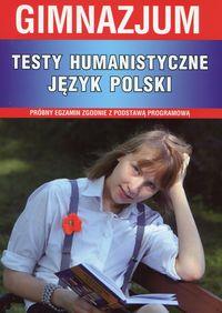 TESTY HUMANISTYCZNE. JĘZYK POLSKI GIMNAZJUM