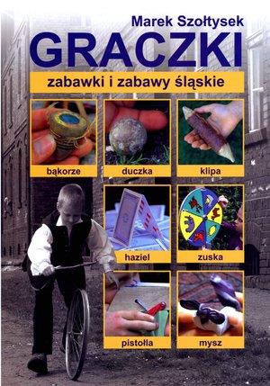 GRACZKI. ZABAWKI I ZABAWY ŚLĄSKIE