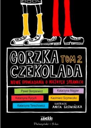 GORZKA CZEKOLADA TOM 2. NOWE OPOWIADANIA O WAŻNYCH