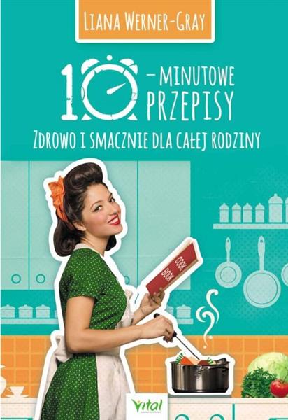 10-MINUTOWE PRZEPISY. ZDROWO I SMACZNIE