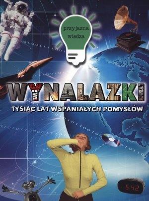 PRZYJAZNA WIEDZA. WYNALAZKI TYSIĄC LAT WSPANIAŁYCH