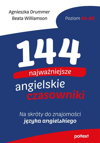 144 NAJWAŻNIEJSZE ANGIELSKIE CZASOWNIKI. NA SKRÓTY