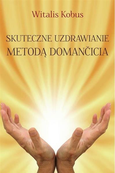 SKUTECZNE UZDRAWIANIE METODĄ DOMANČICIA