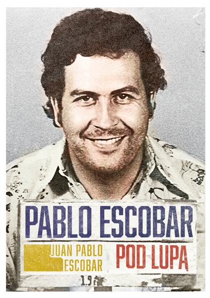 PABLO ESCOBAR POD LUPĄ