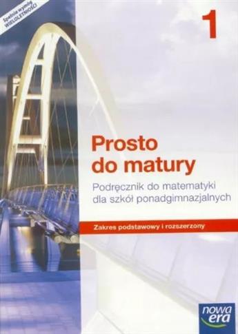 Prosto do matury 1. Podręcznik do matematyki dla