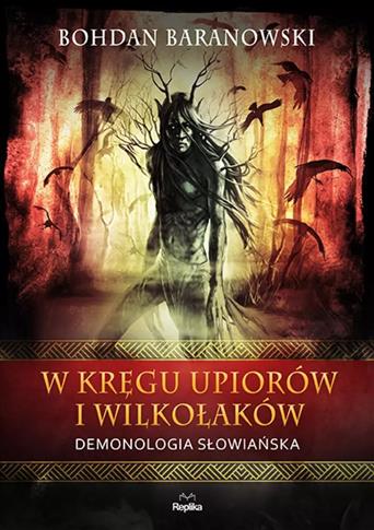 W kręgu upiorów i wilkołaków. Demonologia słowiańs