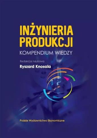 Inżynieria produkcji. Kompedium wiedzy