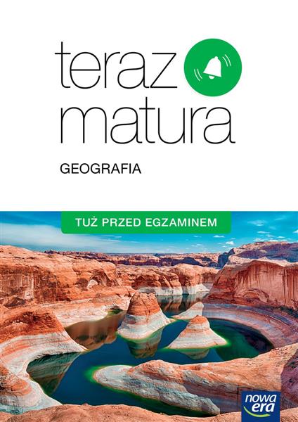 TERAZ MATURA. TUŻ PRZED EGZAMINEM. GEOGRAFIA