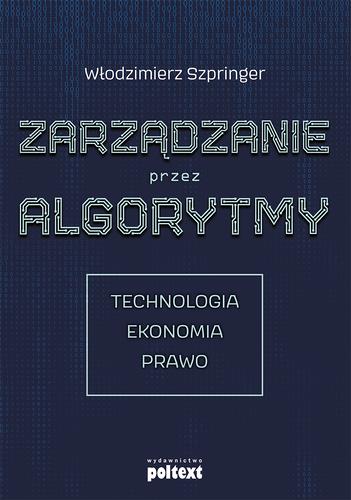 ZARZĄDZANIE PRZEZ ALGORYTMY. TECHNOLOGIA, EKONOMIA