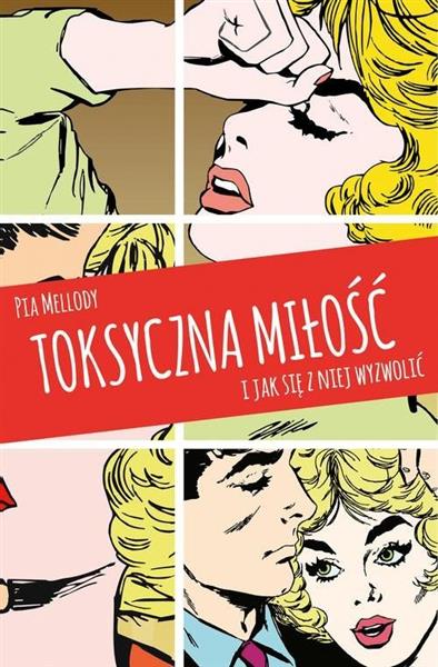 TOKSYCZNA MIŁOŚĆ. I JAK SIĘ Z NIEJ WYZWOLIĆ