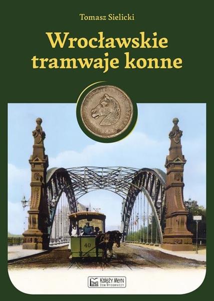 WROCŁAWSKIE TRAMWAJE KONNE