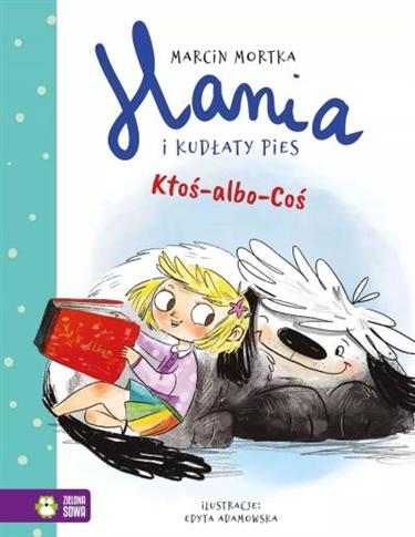 HANIA I KUDŁATY PIES. KTOŚ-ALBO-COŚ