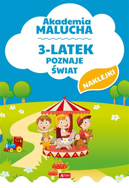 AKADEMIA MALUCHA. 3-LATEK POZNAJE ŚWIAT