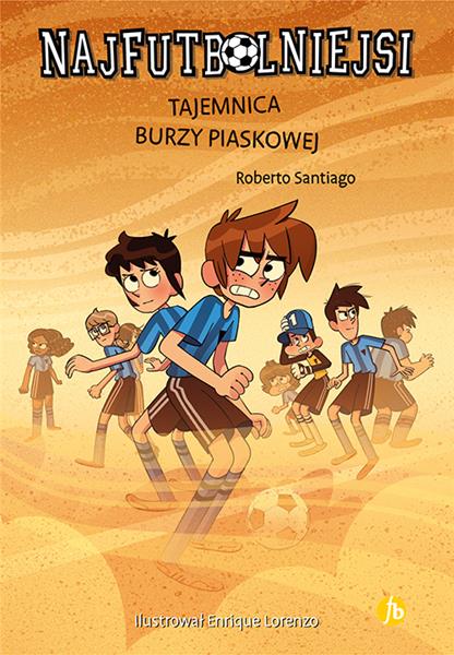 NAJFUTBOLNIEJSI. TOM 14. TAJEMNICA BURZY PIASKOWEJ