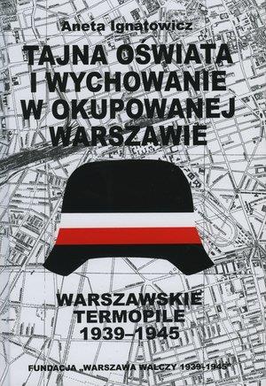 Tajna oświata i wychowanie w okupowanej Warszawie.