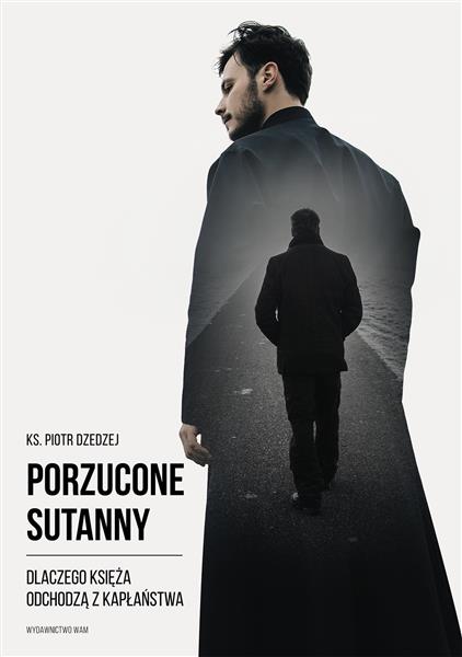 PORZUCONE SUTANNY. DLACZEGO KSIĘŻA ODCHODZĄ Z