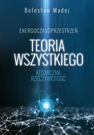 TEORIA WSZYSTKIEGO. KOSMICZNA RZECZYWISTOŚĆ