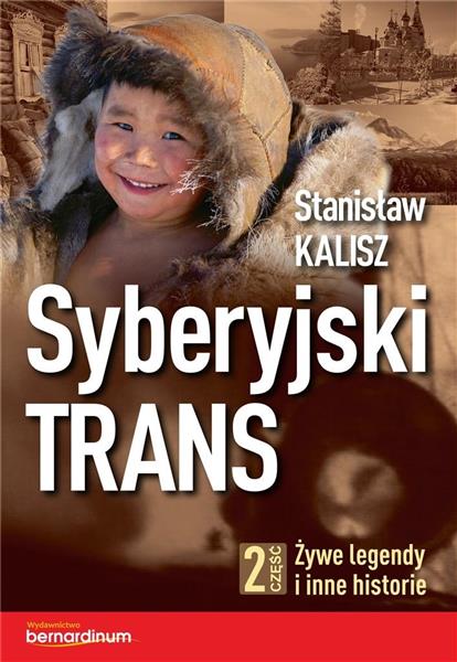 SYBERYJSKI TRANS. CZĘŚĆ 2. ŻYWE LEGENDY I INNE