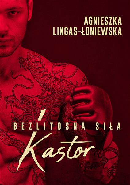 KASTOR. BEZLITOSNA SIŁA. TOM 1 - AGNIESZKA LINGAS-