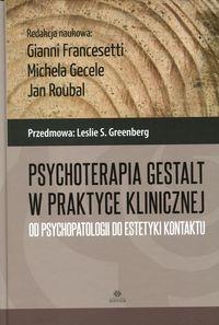 PSYCHOTERAPIA GESTALT W PRAKTYCE KLINICZNEJ