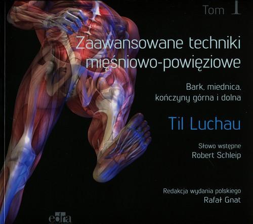 ZAAWANSOWANE TECHNIKI MIĘŚNIOWO-POWIĘZIOWE. TOM 1