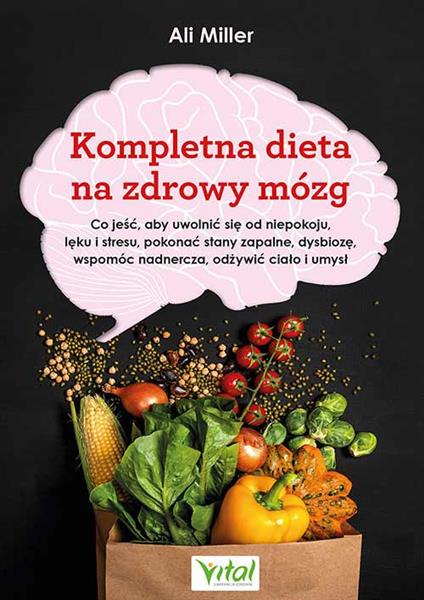 KOMPLETNA DIETA NA ZDROWY MÓZG. CO JEŚĆ, ABY