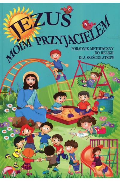 JEZUS MOIM PRZYJACIELEM. PORADNIK METODYCZNY DO RE