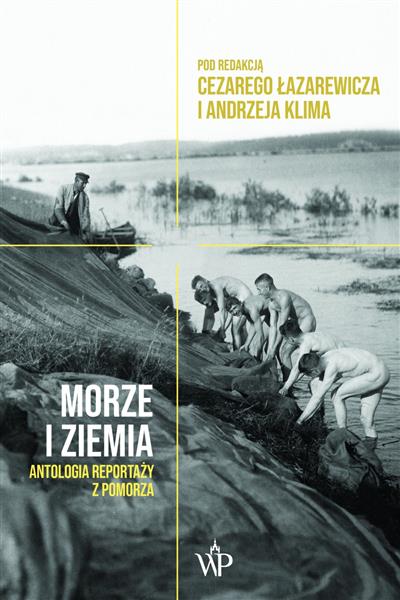 MORZE I ZIEMIA. ANTOLOGIA REPORTAŻY Z POMORZA