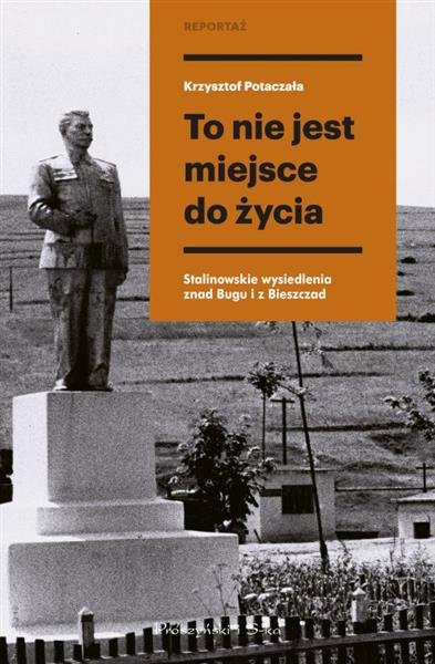 To nie jest miejsce do życia. Stalinowskie wysiedl