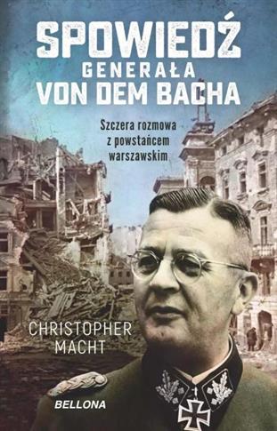 Spowiedź generała Von dem Bacha. Szczera rozmowa