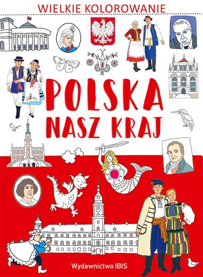 WIELKIE KOLOROWANIE. POLSKA. NASZ KRAJ