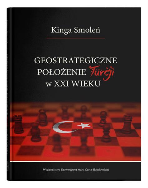 GEOSTRATEGICZNE POŁOŻENIE TURCJI W XXI WIEKU