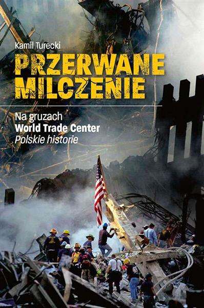 PRZERWANE MILCZENIE. NA GRUZACH WORLD TRADE CENTER