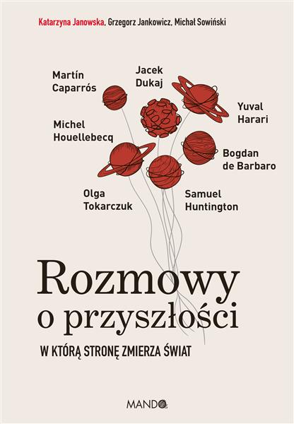 ROZMOWY O PRZYSZŁOŚCI. W KTÓRĄ STRONĘ ZMIERZA ŚWIA