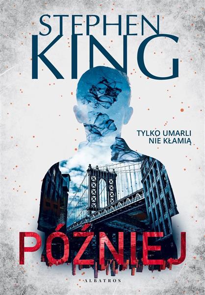 PÓŹNIEJ. STEPHEN KING