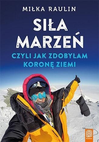 SIŁA MARZEŃ, CZYLI JAK ZDOBYŁAM KORONĘ ZIEM