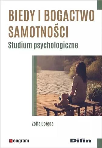 Biedy i bogactwo samotności. Studium psychologiczn